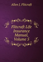 Flitcraft Life Insurance Manual, Volume 5