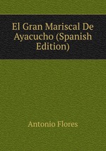 El Gran Mariscal De Ayacucho (Spanish Edition)