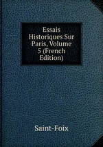 Essais Historiques Sur Paris, Volume 5 (French Edition)