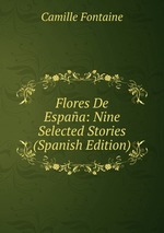 Flores De Espaa: Nine Selected Stories (Spanish Edition)