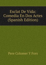 Esclat De Vida: Comedia En Dos Actes (Spanish Edition)