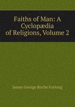 Faiths of Man: A Cyclopdia of Religions, Volume 2