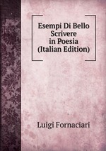 Esempi Di Bello Scrivere in Poesia (Italian Edition)