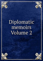 Diplomatic memoirs Volume 2