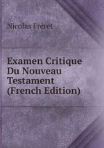 Examen Critique Du Nouveau Testament (French Edition)