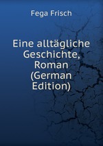 Eine alltgliche Geschichte, Roman (German Edition)