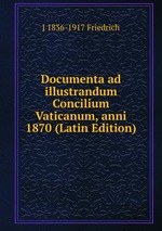 Documenta ad illustrandum Concilium Vaticanum, anni 1870 (Latin Edition)