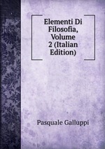 Elementi Di Filosofia, Volume 2 (Italian Edition)