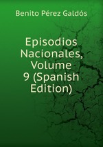 Episodios Nacionales, Volume 9 (Spanish Edition)