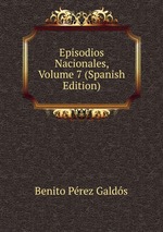 Episodios Nacionales, Volume 7 (Spanish Edition)