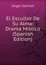 El Escultor De Su Alma: Drama Mstico (Spanish Edition)