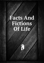 Facts And Fictions Of Life