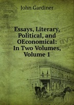 Essays, Literary, Political, and OEconomical: In Two Volumes, Volume 1