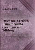 Excelsior: Carteira D`um Idealista (Portuguese Edition)