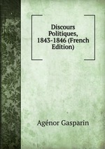 Discours Politiques, 1843-1846 (French Edition)