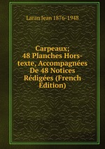 Carpeaux; 48 Planches Hors-texte, Accompagnes De 48 Notices Rdiges (French Edition)