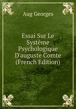 Essai Sur Le Systme Psychologique D`auguste Comte (French Edition)