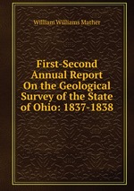 First-Second Annual Report On the Geological Survey of the State of Ohio: 1837-1838