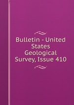 Bulletin - United States Geological Survey, Issue 410