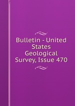 Bulletin - United States Geological Survey, Issue 470
