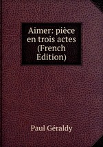 Aimer: pice en trois actes (French Edition)