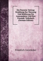 Ein Parcerie-Vertrag: Erzhlung Zur Warnung Und Belehrung Fr Auswanderer Und Ihre Freunde. Volksbuch (German Edition)