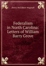 Federalism in North Carolina: Letters of William Barry Grove