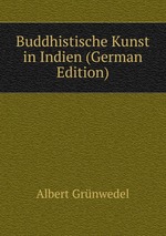 Buddhistische Kunst in Indien (German Edition)