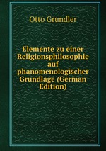 Elemente zu einer Religionsphilosophie auf phanomenologischer Grundlage (German Edition)