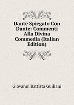 Dante Spiegato Con Dante: Commenti Alla Divina Commedia (Italian Edition)