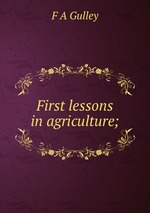 First lessons in agriculture;