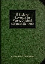 El Esclavo: Leyenda En Verso, Original (Spanish Edition)