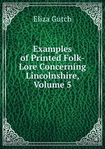 Examples of Printed Folk-Lore Concerning Lincolnshire, Volume 5