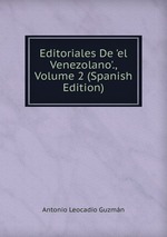 Editoriales De `el Venezolano`., Volume 2 (Spanish Edition)