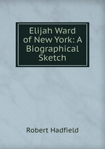 Elijah Ward of New York: A Biographical Sketch