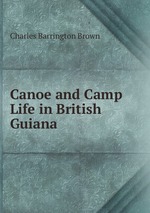 Books.Ru - Книги: Canoe and Camp Life in British Guiana купить цена