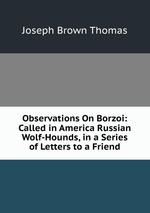 Books.Ru - Книги: Observations On Borzoi: Called in America Russian