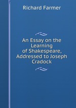 Books.Ru - Книги: An Essay on the Learning of Shakespeare, Addressed