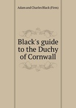 Black`s guide to the Duchy of Cornwall