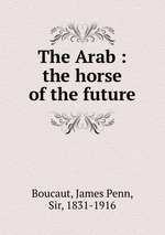 Books.Ru - Книги: The Arab : the horse of the future купить цена