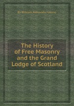Laurie W.A. The history of Free Masonry