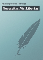 Necessitas, Vis, Libertas Necessitas, Vis, Libertas