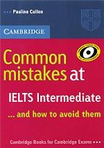 Common Mistakes at IELTS Intermediate. .. And How to Avoid Them