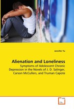 Alienation and Loneliness. Symptoms of Adolescent Chronic Depression in the Novels of J. D. Salinger, Carson McCullers, and Truman Capote