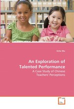 An Exploration of Talented Performance. A Case Study of Chinese Teachers Perceptions