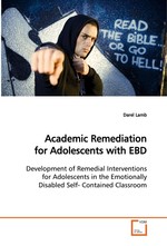 Academic Remediation for Adolescents with EBD. Development of Remedial Interventions for Adolescents in the Emotionally Disabled Self- Contained Classroom