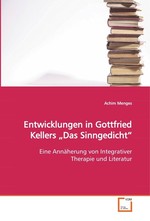 Entwicklungen in Gottfried Kellers„Das Sinngedicht“. Eine Annaeherung von Integrativer Therapie und Literatur