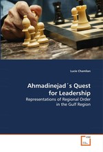Ahmadinejad?s Quest for Leadership. Representations of Regional Order in the Gulf Region