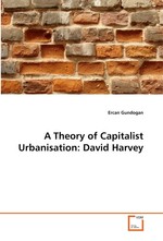 A Theory of Capitalist Urbanisation: David Harvey