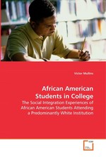 African American Students in College. The Social Integration Experiences of African American Students Attending a Predominantly White Institution